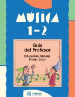 Música 1-2 Primaria: Guía del profesor-Educación Primaria: Música Primer Ciclo-La música en la educación general Educació Primària