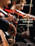 La ciutat i les estrelles: Concertino per a piano i orquestra-Orchestra Materials-Music Schools and Conservatoires Advanced Level-Scores Advanced