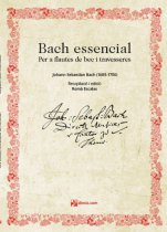 Bach essencial, per a flautes de bec i travesseres-Bach transcrito para flauta dulce-Escuelas de Música i Conservatorios Grado Medio-Escuelas de Música i Conservatorios Grado Superior-Musicografía-Partituras Avanzado-Pedagogía Musical-Ámbito Universitario