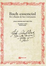Bach essencial, per a flautes de bec i travesseres-Bach transcrito para flauta dulce-Escuelas de Música i Conservatorios Grado Medio-Escuelas de Música i Conservatorios Grado Superior-Musicografía-Partituras Avanzado-Pedagogía Musical-Ámbito Universitario