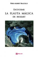 Escuchar "La flauta mágica" de Mozart-Escuchando ópera-Escuelas de Música i Conservatorios Grado Medio-Escuelas de Música i Conservatorios Grado Superior-La música en la educación general Educación Secundaria-Musicografía-Pedagogía Musical-Ámbito Universitario