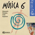 Música 6: CDs-Educació Primària: Música Tercer Cicle-La música a l'educació general Educació Primària